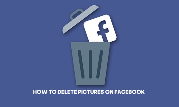 How to Delete Pictures On Facebook