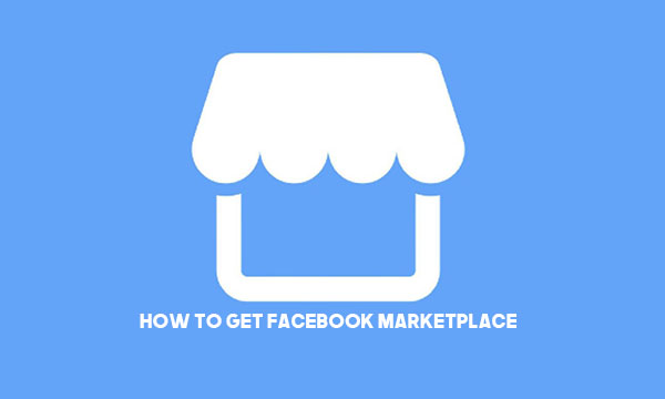 How to get Facebook Marketplace