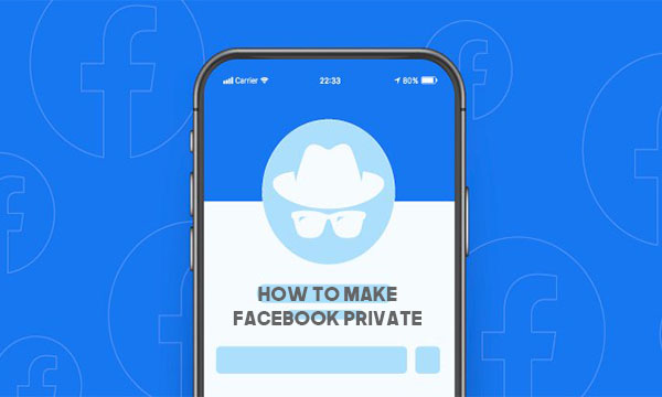 How to make Facebook Private