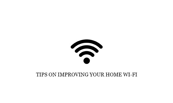 Tips on Improving Your Home Wi-Fi