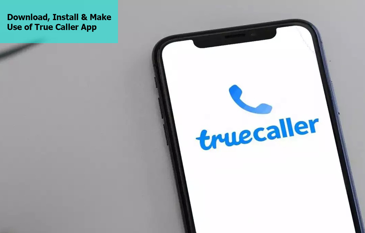 Download, Install & Make Use of True Caller App