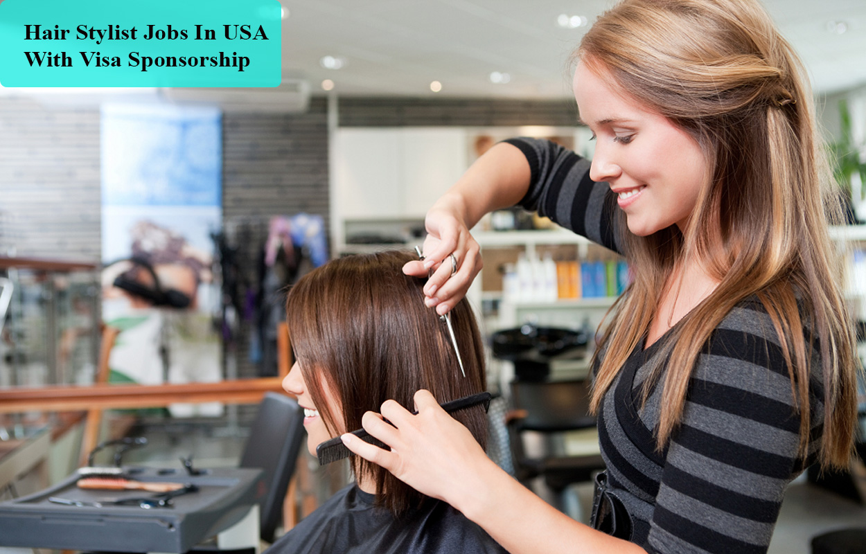 Hair Stylist Jobs In USA With Visa Sponsorship