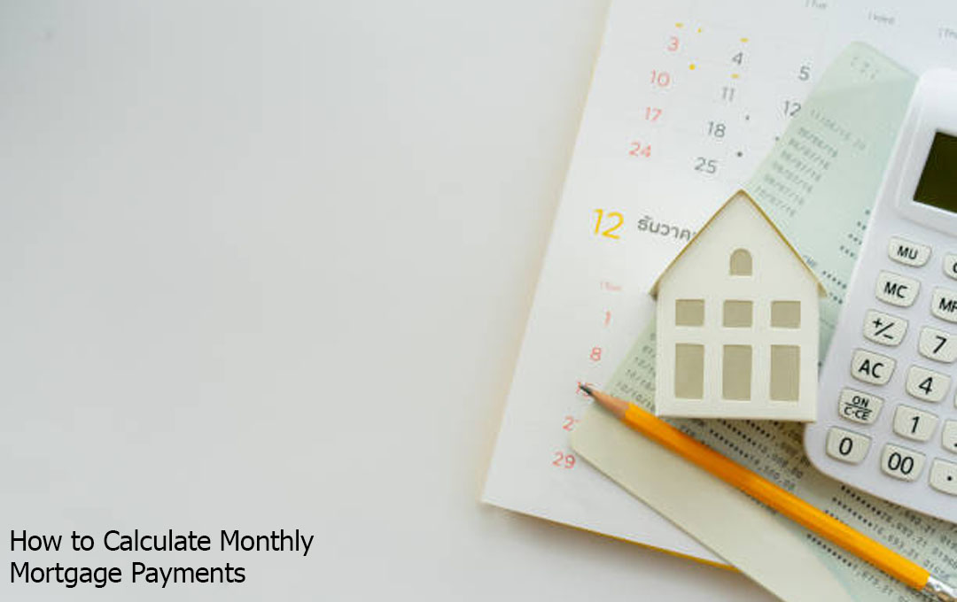 How to Calculate Monthly Mortgage Payments