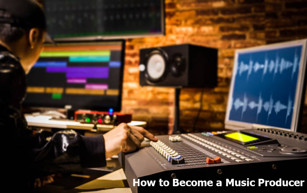 How to Become a Music Producer