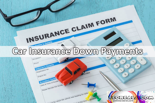Car Insurance Down Payments: Car Insurance Down Payment Tips