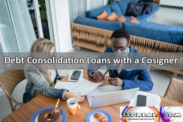 Debt Consolidation Loans with a Cosigner - What to Know