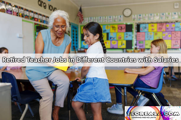 Retired Teacher Jobs in Different Countries with Salaries Up to $77,562