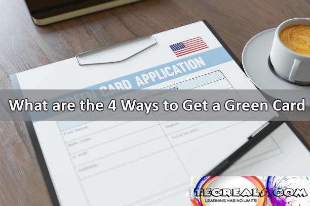 What are the 4 Ways to Get a Green Card?