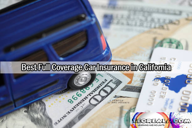 Best Full Coverage Car Insurance in California