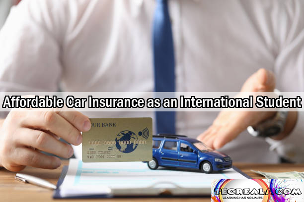 How to Get Affordable Car Insurance as an International Student