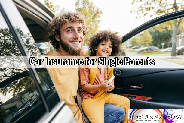 Car Insurance for Single Parents: A Quick Guide