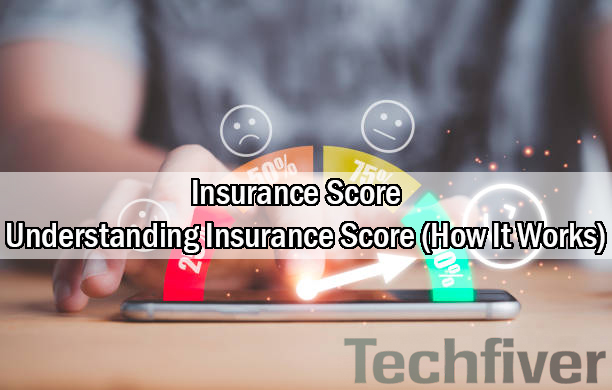 Insurance Score: Understanding Insurance Score (How It Works)