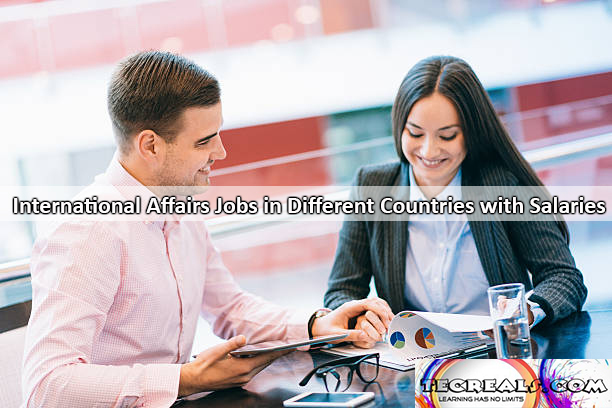 International Affairs Jobs in Different Countries with Salaries Up $200,500 Yearly