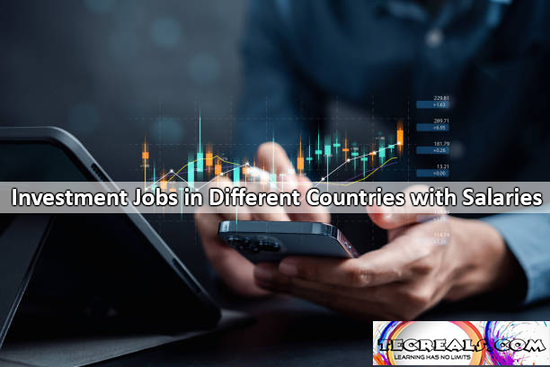 Investment Jobs in Different Countries with Salaries Up to $150,750 Yearly