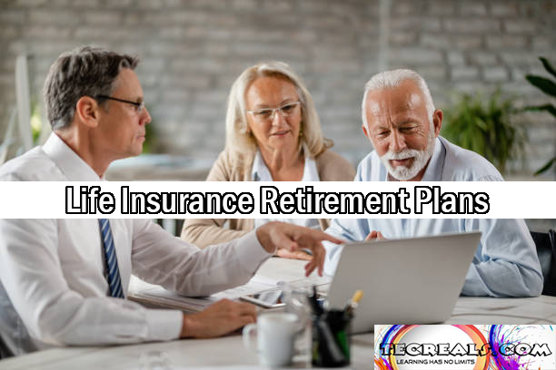 Life Insurance Retirement Plans: LIRP vs. Traditional Retirement Plans