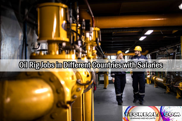 Oil Rig Jobs in Different Countries with Salaries Up to $63,000 Yearly