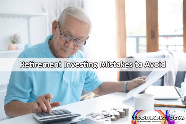 Retirement Investing Mistakes to Avoid