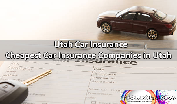 Utah Car Insurance: Cheapest Car Insurance Companies in Utah