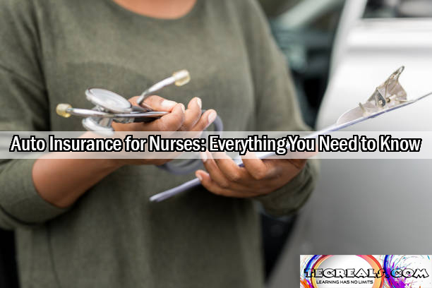 Auto Insurance for Nurses: Everything You Need to Know