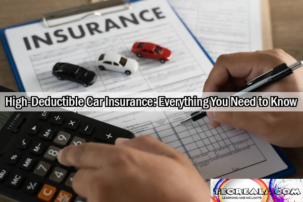 High-Deductible Car Insurance: Everything You Need to Know