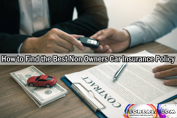 How to Find the Best Non Owners Car Insurance Policy