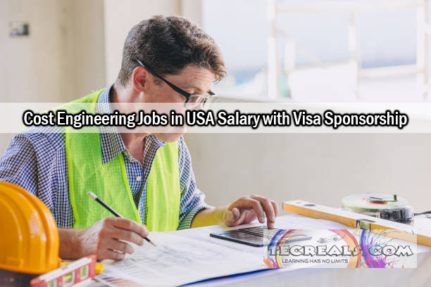 Cost Engineering Jobs in USA Salary with Visa Sponsorship