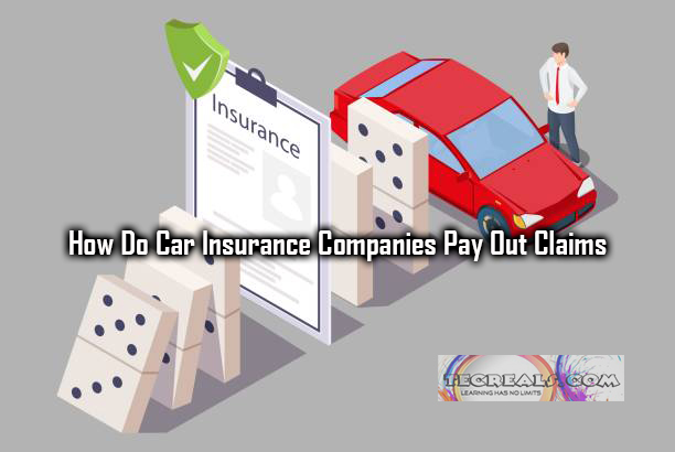 How Do Car Insurance Companies Pay Out Claims