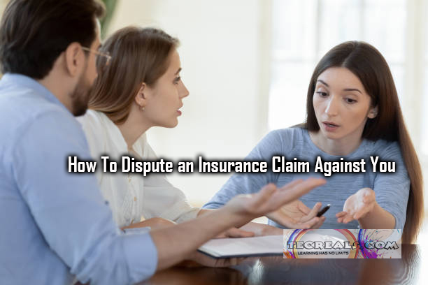 How To Dispute an Insurance Claim Against You