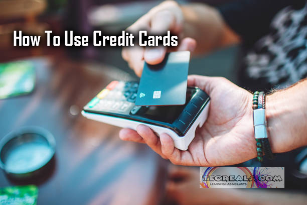 How To Use Credit Cards