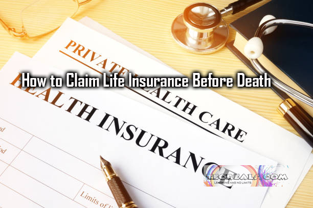 How to Claim Life Insurance Before Death