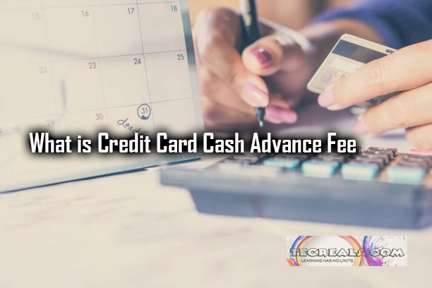 What is Credit Card Cash Advance Fee