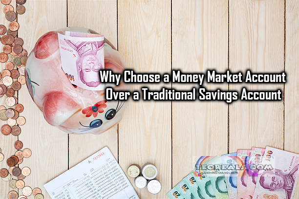 Why Choose a Money Market Account Over a Traditional Savings Account