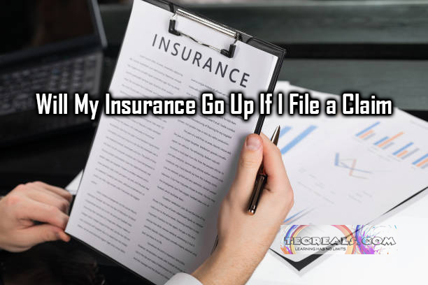 Will My Insurance Go Up If I File a Claim