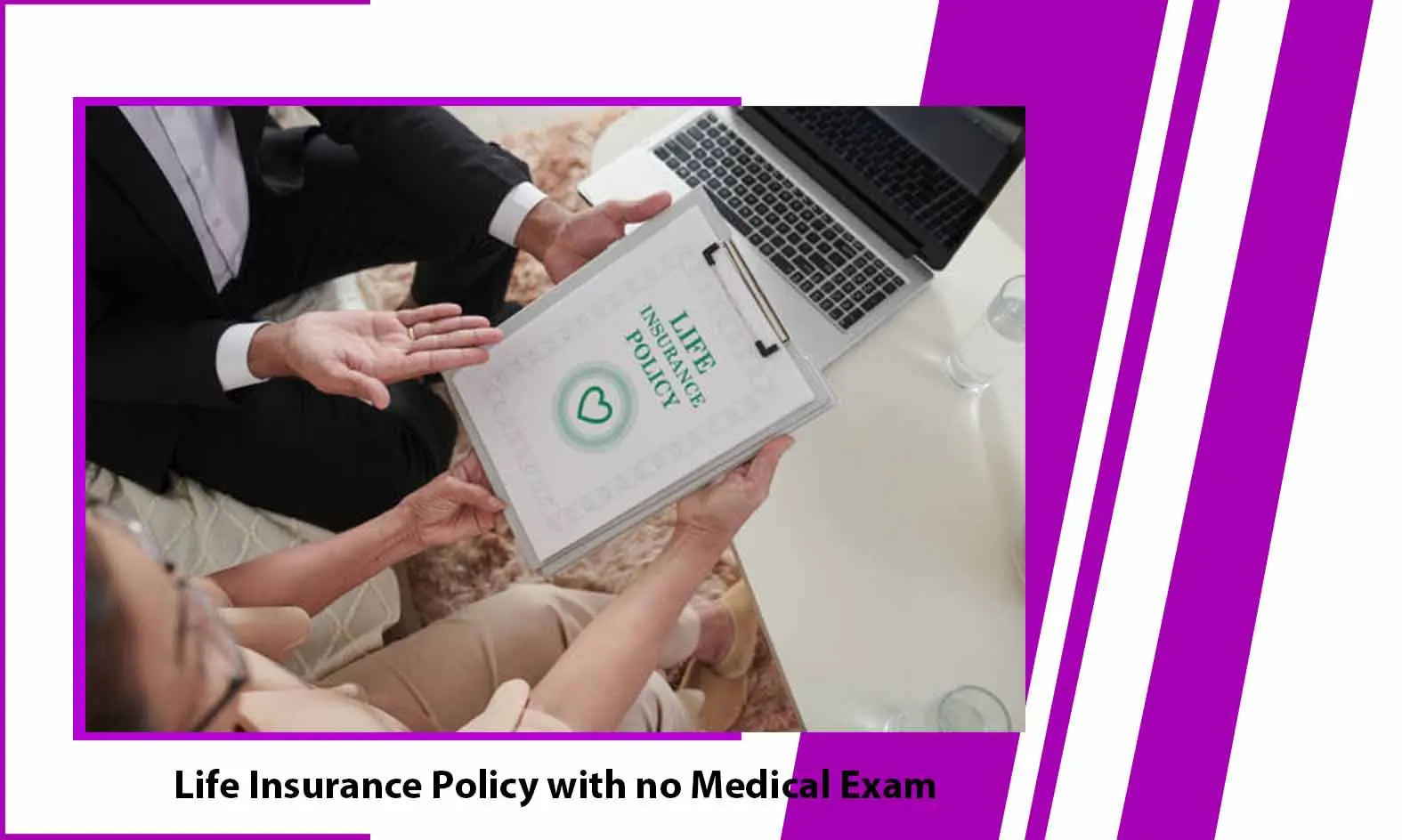 Life Insurance Policy with no Medical Exam