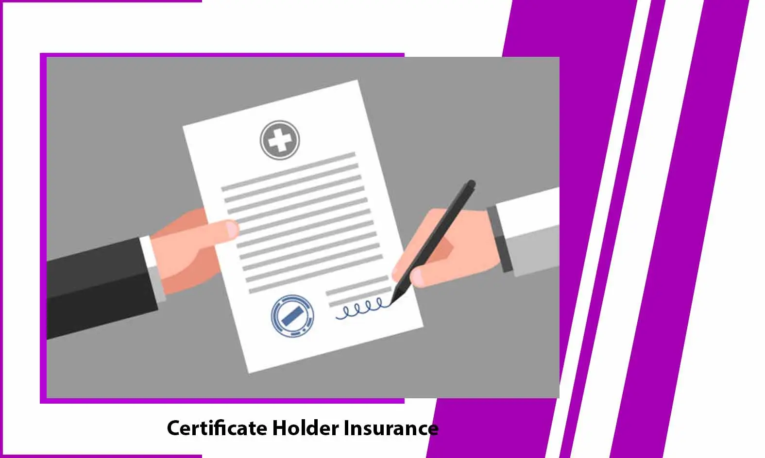 Certificate Holder Insurance - Roles and Responsibilities